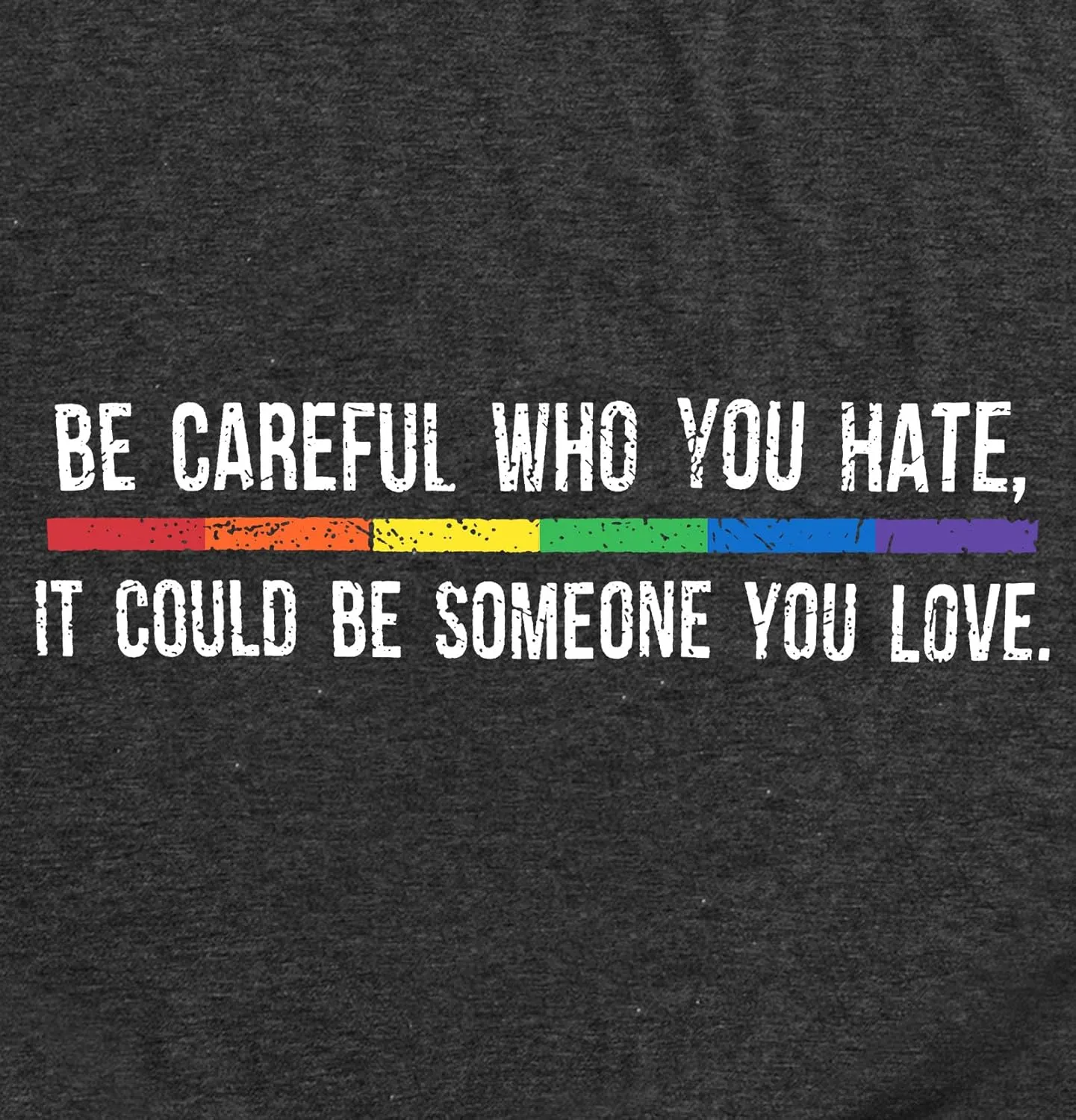 Pride Shirts: Women LGBT Gay Pride Shirt Be Careful Who You Hate It Could Be Someone You Love T-Shirt Lesbian Tee Tops
